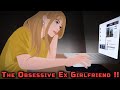 The Obsessive Ex Girlfriend Animated Stories The Obsessive Ex Girlfriend Animated Stories