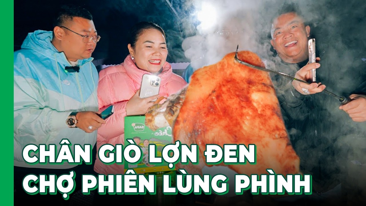 Cùng Chủ tịch Tuyên Xinh Gái & bạn Tú đi chợ phiên Sín Chéng mua hết CHÂN GIÒ LỢN ĐEN nấu lẩu đại bổ