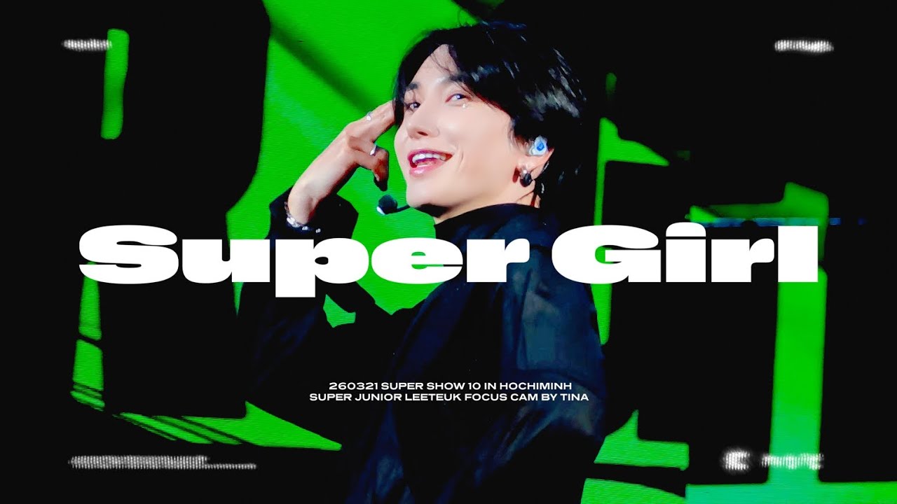 4K] 260321 슈퍼주니어 - Super Girl LEETEUK FOCUS @SS10INHOCHIMINH