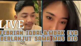 FEBRIAN IQBAL LIVE BARENG MBAK EVA- BIKIN NGAKAK DAN SALTING || SAMA MAS RIO STEL SERIUS