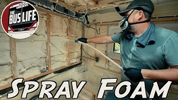 Closed Cell Spray Foam Insulation for our Bus Conversion!