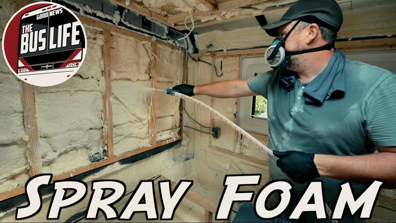 Closed Cell Spray Foam Insulation for our Bus Conversion! - YouTube
