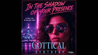 In the Shadow of your Presence by Gottica - mid-tempo dark-wave / dark synthpop track #synthpop