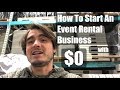 How to start event rental business  with 0  right now