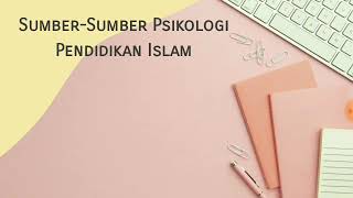 Sumber-sumber Psikologi Pendidikan Islam || Narti Yulianti (2020122413)
