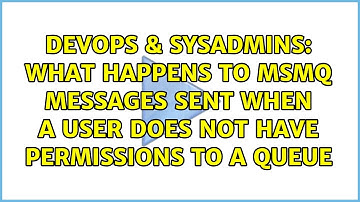 What happens to MSMQ messages sent when a user does not have permissions to a Queue