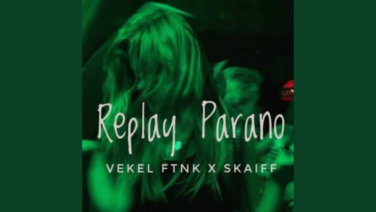 Replay Parano Vekel x Skaiff