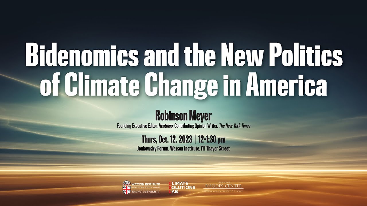 Robinson Meyer — Bidenomics and the New Politics of Climate Change in ...