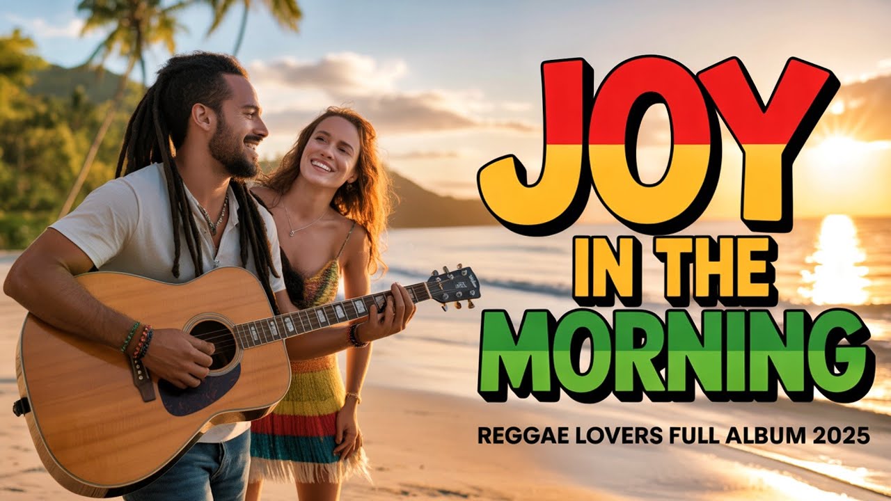Joy in the Morning 🌞 Reggae Lovers Mix sa Tropical Beach | Full Album