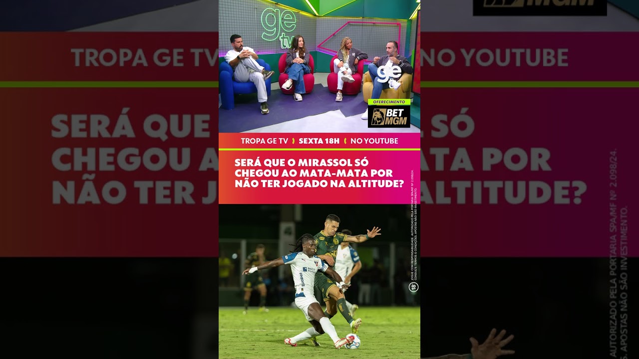 O MIRASSOL SÓ CHEGOU NAS OITAVAS POR NÃO TER JOGADO NA ALTITUDE? | #shorts | ge tv