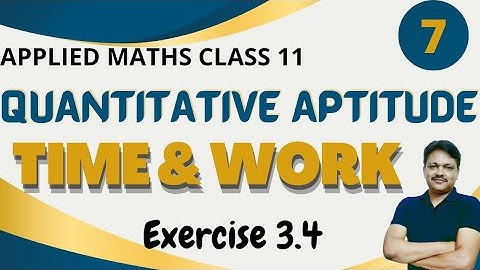 Time and work | Quantitative Aptitude | Chapter-3 Part-7 | Ex 3.4 | Applied Maths Class 11