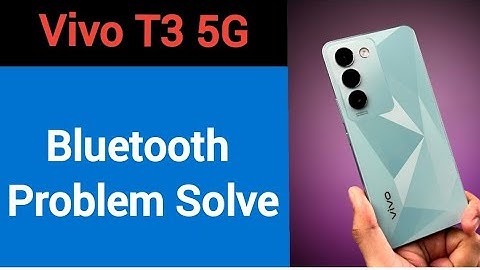 Vivo T3 5G bluetooth problem solve kaise kare,How to fix bluetooth problem in Vivo T3 5G