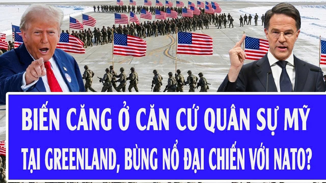 Thế giới hôm nay 16/1: Biến căng ở căn cứ quân sự Mỹ tại Greenland, bùng nổ đại chiến với NATO?