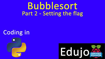 02 Python: Bubblesort (Part 2) - Setting the flag - Edujo