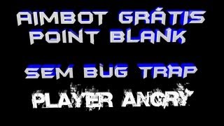 Aimbot Grátis - Point Blank - SEM BUG TRAP - funcionando [PATCHED]