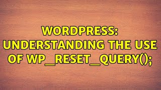 Wordpress: Understanding the use of wp_reset_query();