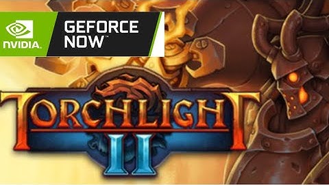 Torchlight 2 on Geforce Now - Gameplay 2020