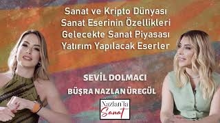 Gelecekte Sanat Piyasası Sanat Ve Kripto Dünyası Büşra Nazlan Üregül X Sevil Dolmacı