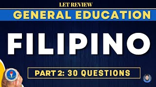 GENERAL EDUCATION FREE LET REVIEWER DRILL 2024 - FILIPINO (With New Curriculum Questions) PART 2