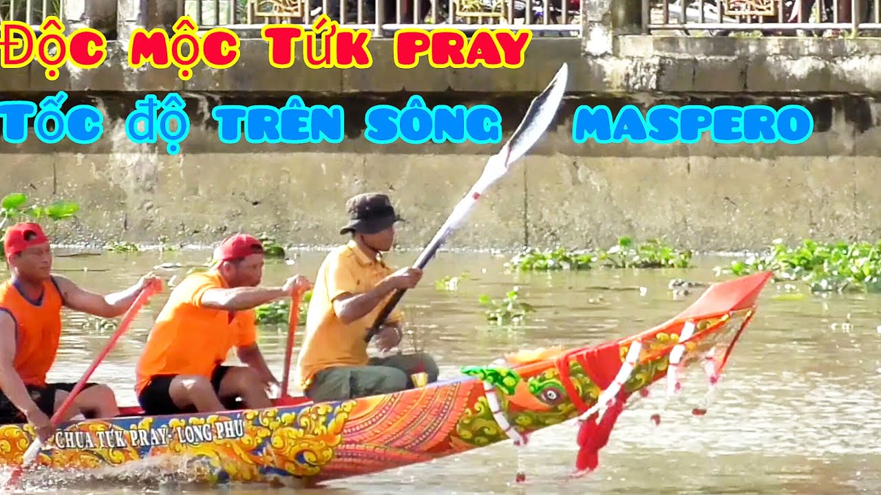 tốc độ ĐỘC MỘC TỨK PRAY lần 2 trên sông maspero