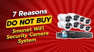DON'T BUY SMONET WiFi Security Camera System BEFORE WATCHING THIS VIDEO! 🚫📹 (7 Reasons)