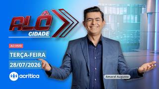 ALÔ CIDADE | AO VIVO | 28/07/2026