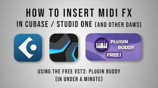 How to Insert Midi FX in Cubase/Studio One Using The Free VST3: Plugin Buddy (In Under a Minute).
