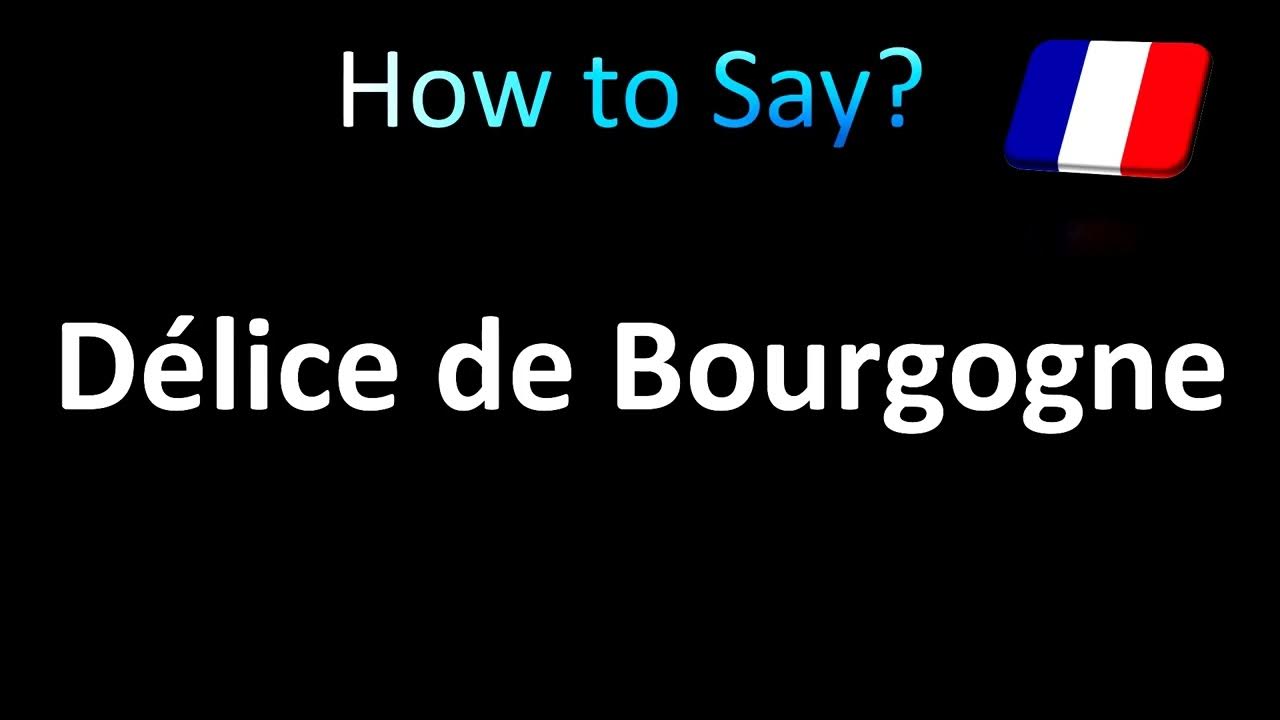 how-to-pronounce-d-lice-de-bourgogne-french-cheese-youtube