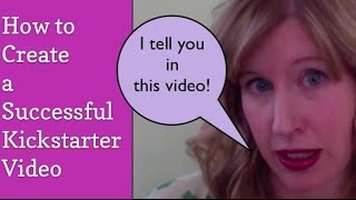 How to Create a Successful Kickstarter Video