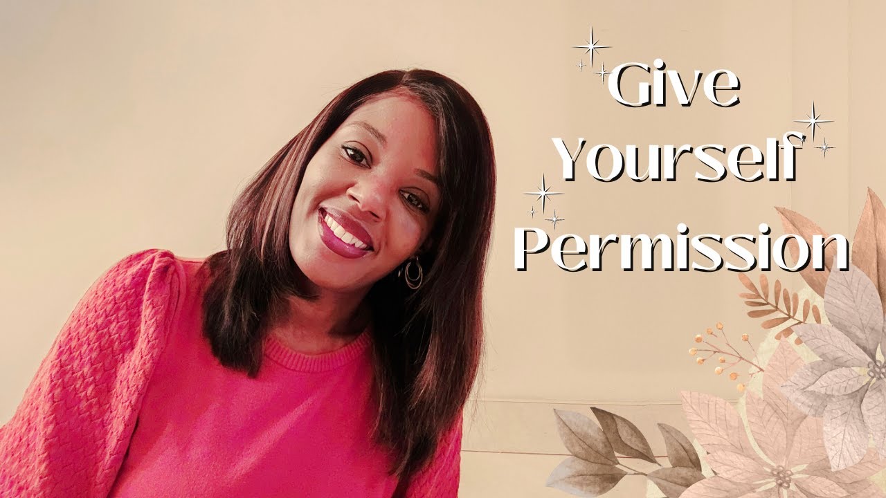 Give Yourself Permission To Live Your Best Life - YouTube
