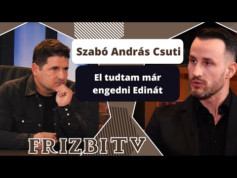 Szabó András Csuti: El tudtam már engedni Edinát | Frizbi 2. rész