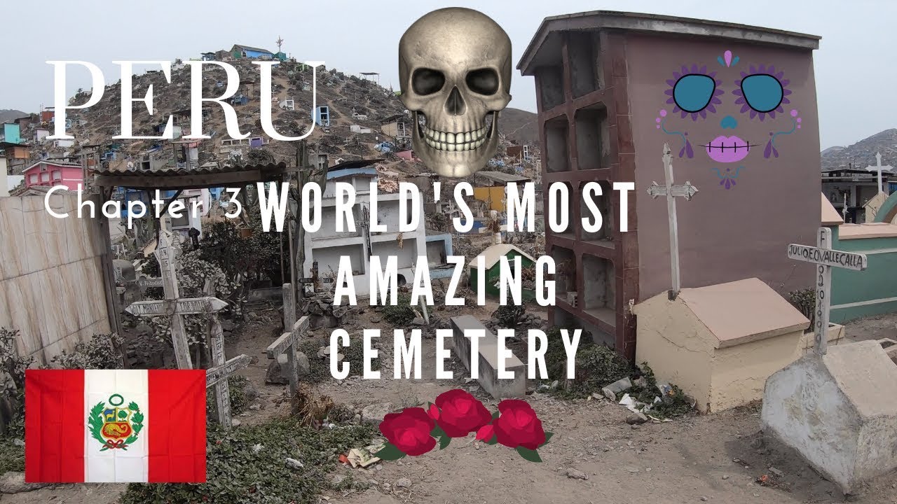 Peru Chapter 3 World's Most Amazing Cemetery YouTube