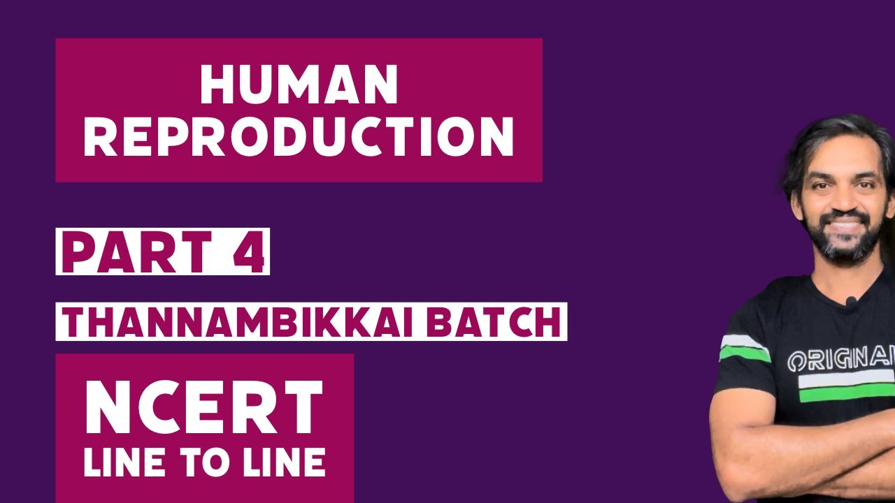 Human Reproduction | Part 4 | NCERT Line to Line | Thannambikkai Batch ...