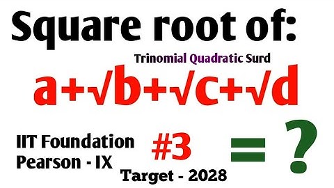 ✓(a+√b+√c+√d) = ? IIT Foundation Pearson - IX Number System | How to Find Square Root of a Surd? #3k