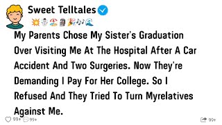 My Parents Chose My Sister's Graduation Over Visiting Me At The Hospital After A Car Accident