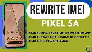 REWRITE IMEI PIXEL 5A | Kupas tuntas pertanyaan seputar rewrite IMEI !!