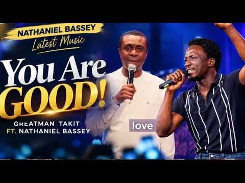 You Are Good | Greatman Takit ft. Nathaniel Bassey | Powerful Gospel Praise & Worship