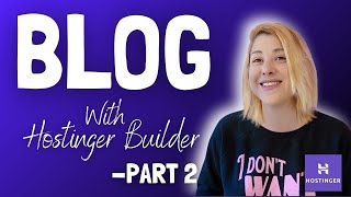 How to Write Blog Posts  (Part 2 of the Hostinger Website Builder Tutorial)