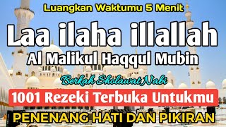 BERKAH SHOLAWAT BERJUTA MANFAAT - Laa ilaha illallah al malikul haqqul mubin