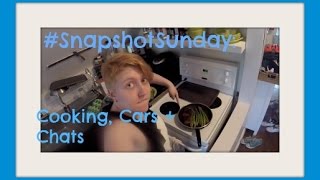 #SnapshotSunday: Cooking, Cars + Chats || Realisticallysaying