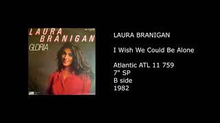 LAURA BRANIGAN - I Wish We Could Be Alone - 1982