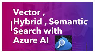 Vector , Hybrid, Semantic search with Azure AI Search  in 11 minutes