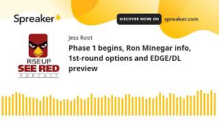 Phase 1 begins, Ron Minegar info, 1st-round options and EDGE/DL preview