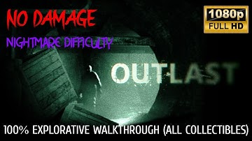Outlast (PC) 100% [COMPREHENSIVE & EXPLORATIVE] No Damage Walkthrough | NIGHTMARE Difficulty