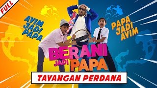 BERANI JADI PAPA - Tayangan Perdana [HD] | Dato' Awie, Rykarl Iskandar, Ungku Hariz