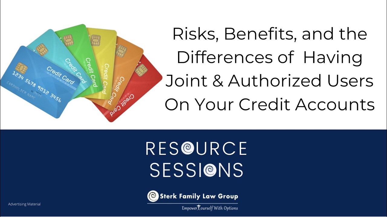 Risks, Benefits, and the Differences of Having Joint & Authorized Users