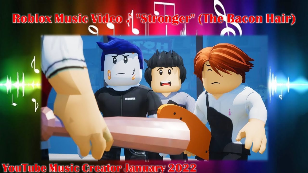 Roblox Music Video ♪ "Stronger" (The Bacon Hair) YouTube