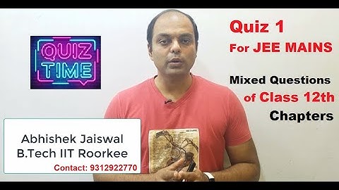 LIVE QUIZ 1 | For JEE MAINS | Mixed Questions from Class 12th Chapters|  By Abhishek Jaiswal