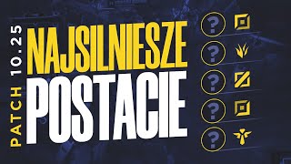 NAJSILNIEJSZE POSTACIE W PATCHU 10.25b LEAGUE OF LEGENDS