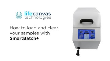 Easy Sample Loading and Tissue Clearing with SmartBatch+